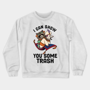 I Can Show You Some Trash Crewneck Sweatshirt